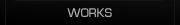 WORKS